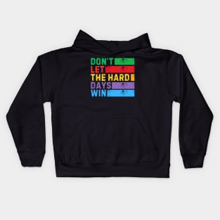 RETRO VINTAGE DON'T LET THE HARD DAYS Kids Hoodie